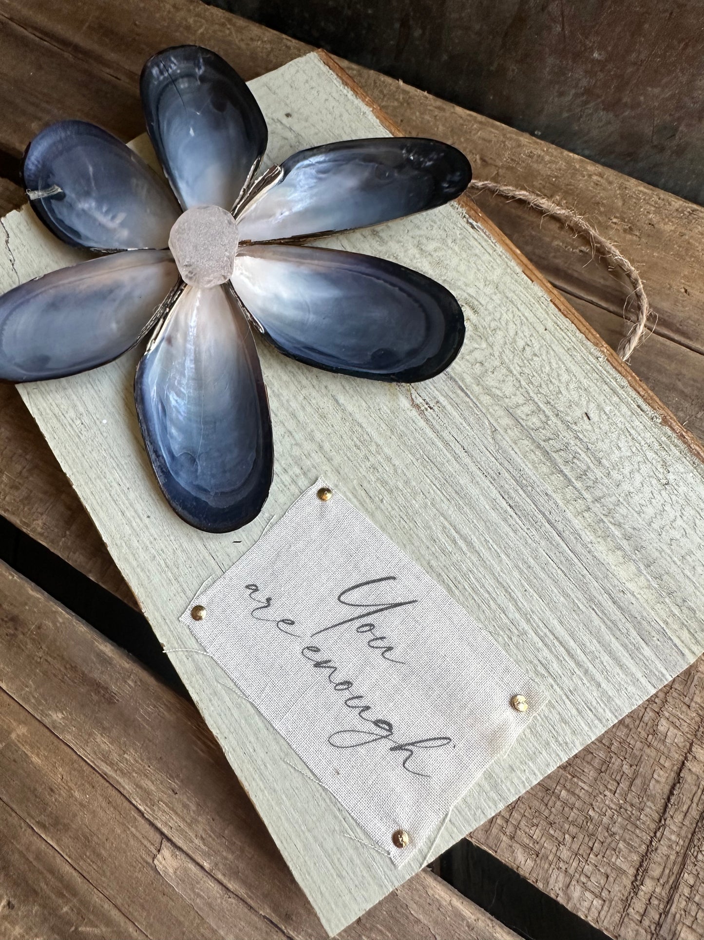 Mussel Shell Flower+ Weathered painted wood: You are Enough