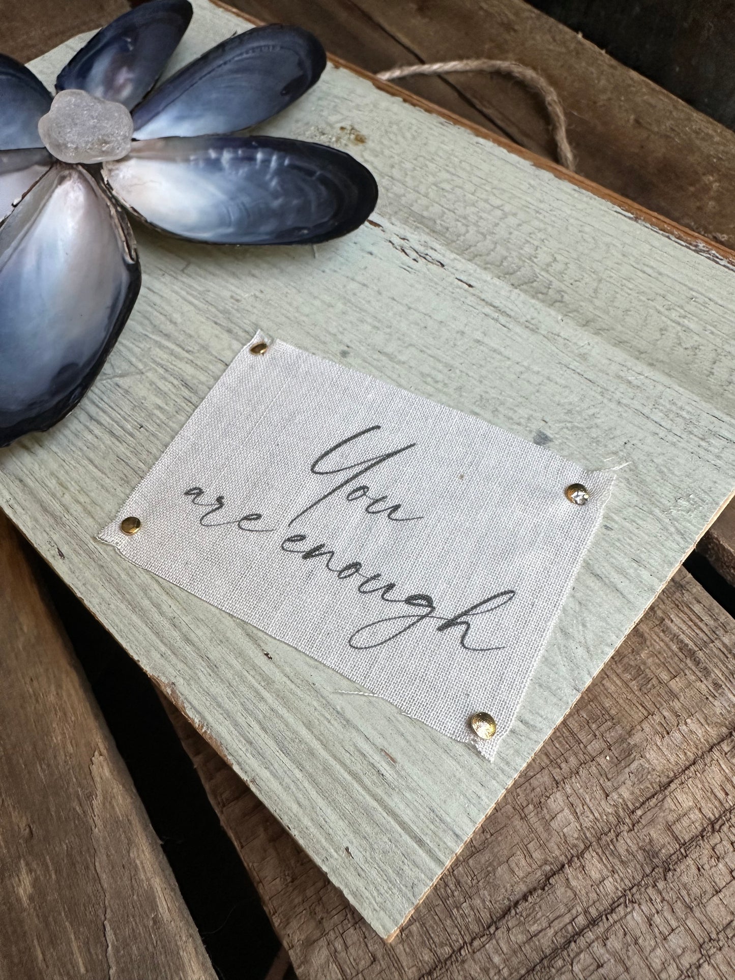 Mussel Shell Flower+ Weathered painted wood: You are Enough