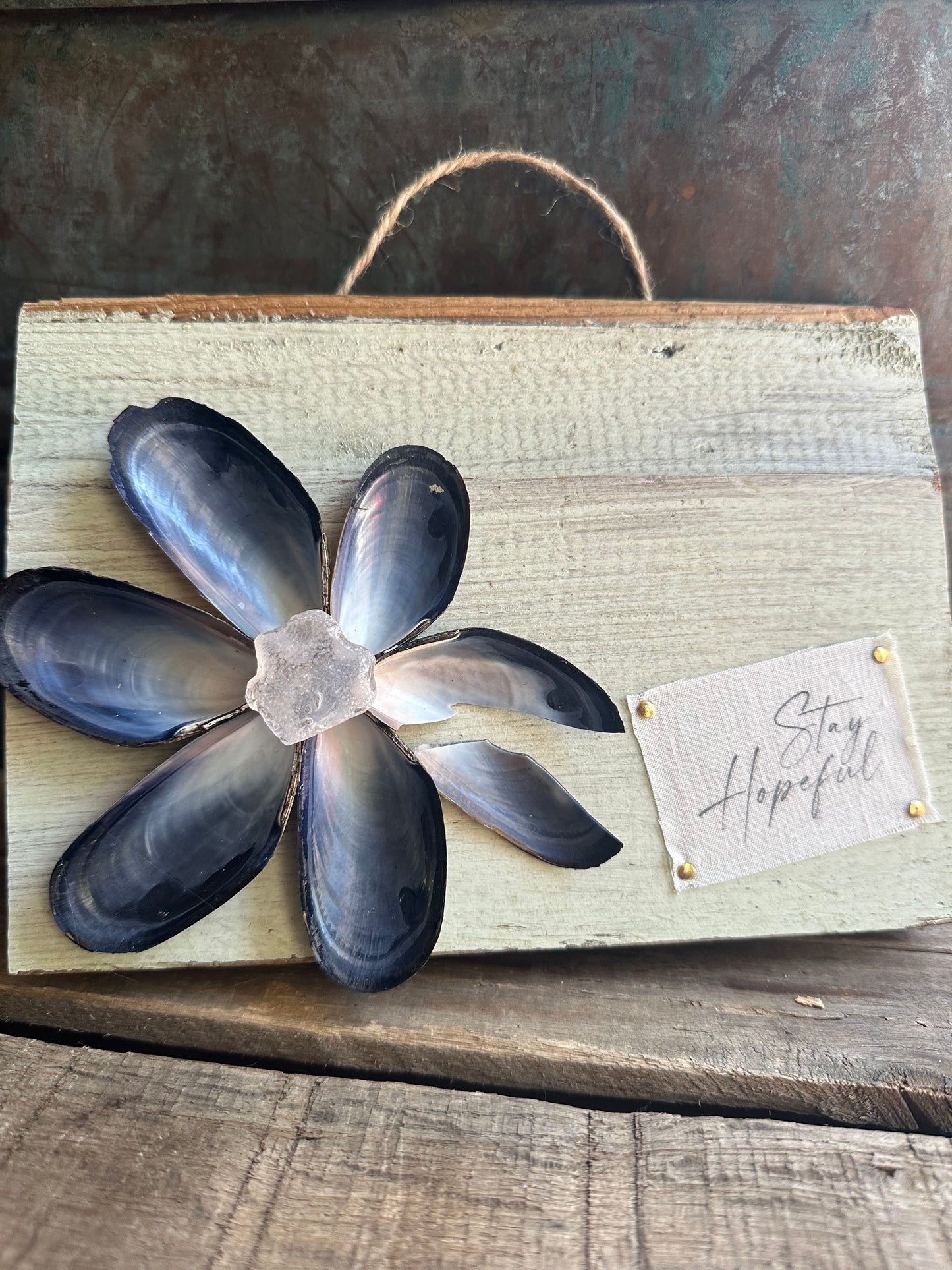 Mussel Shell Flower+ Weathered painted wood: Stay Hopeful