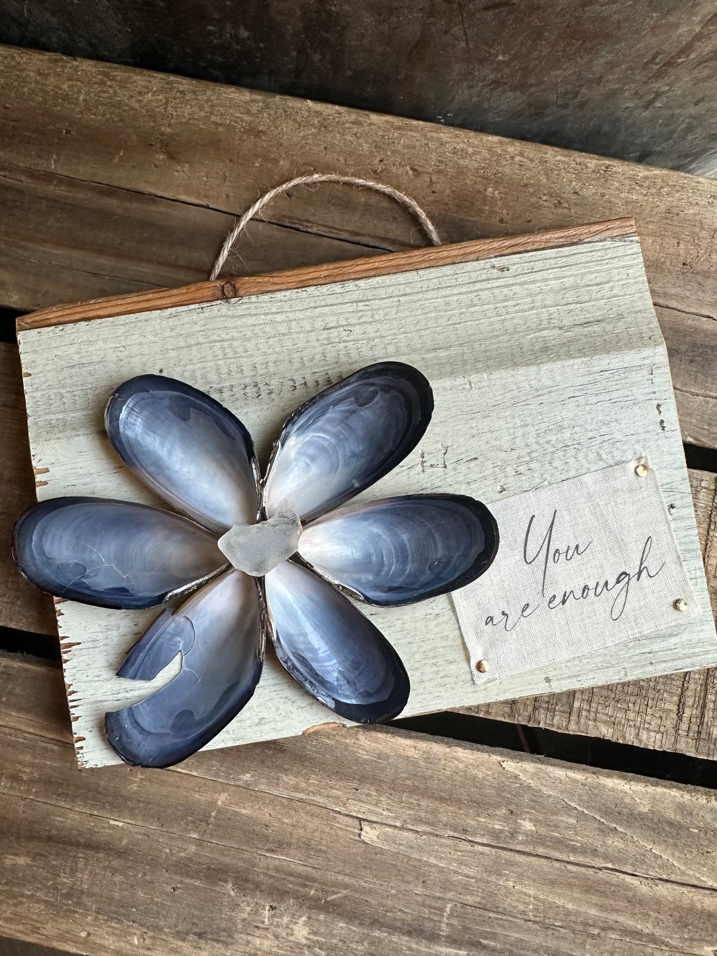 Mussel Shell Flower+ Weathered painted wood:  You are Enough