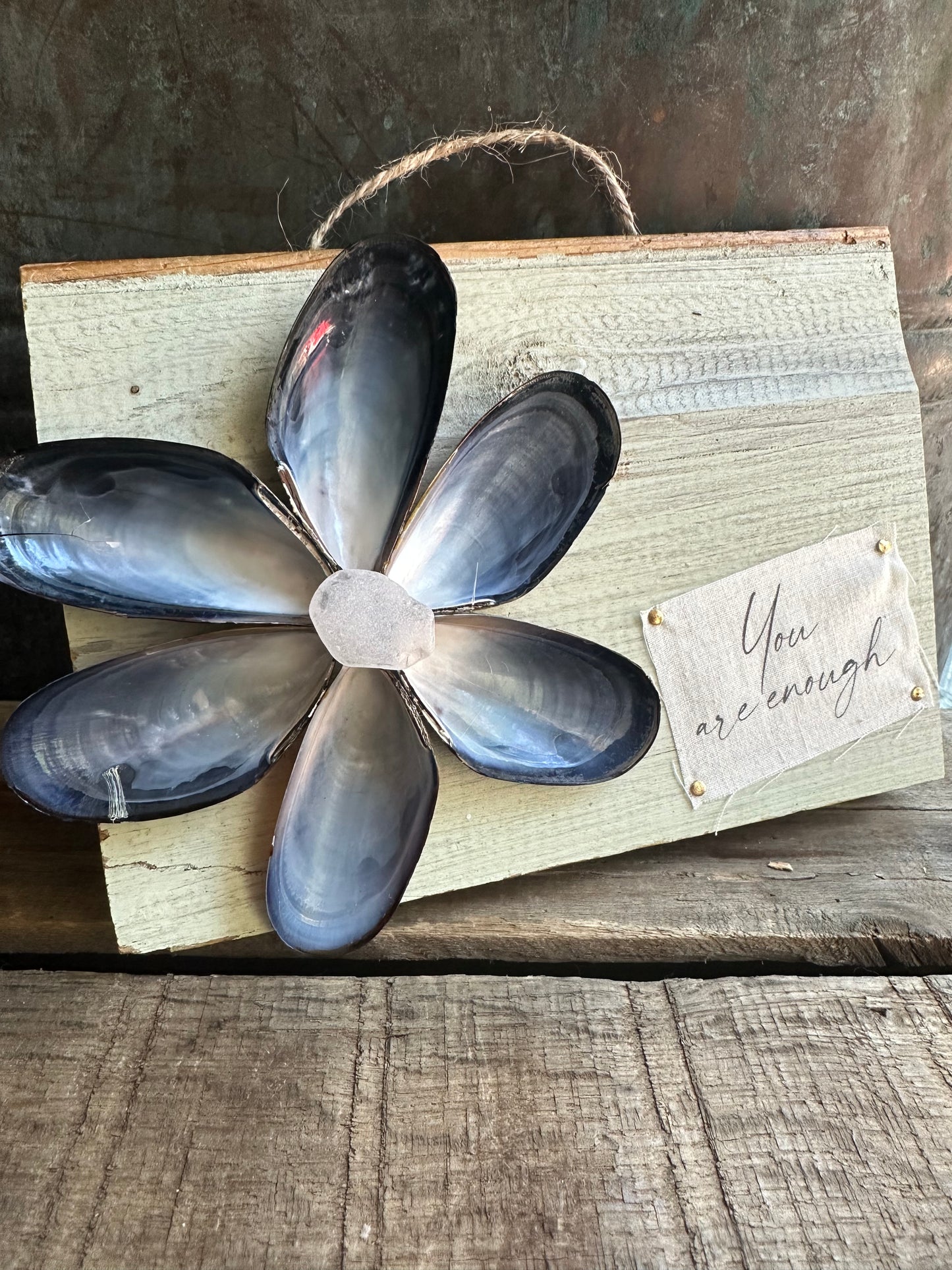 Mussel Shell Flower+ Weathered painted wood:  You are Enough