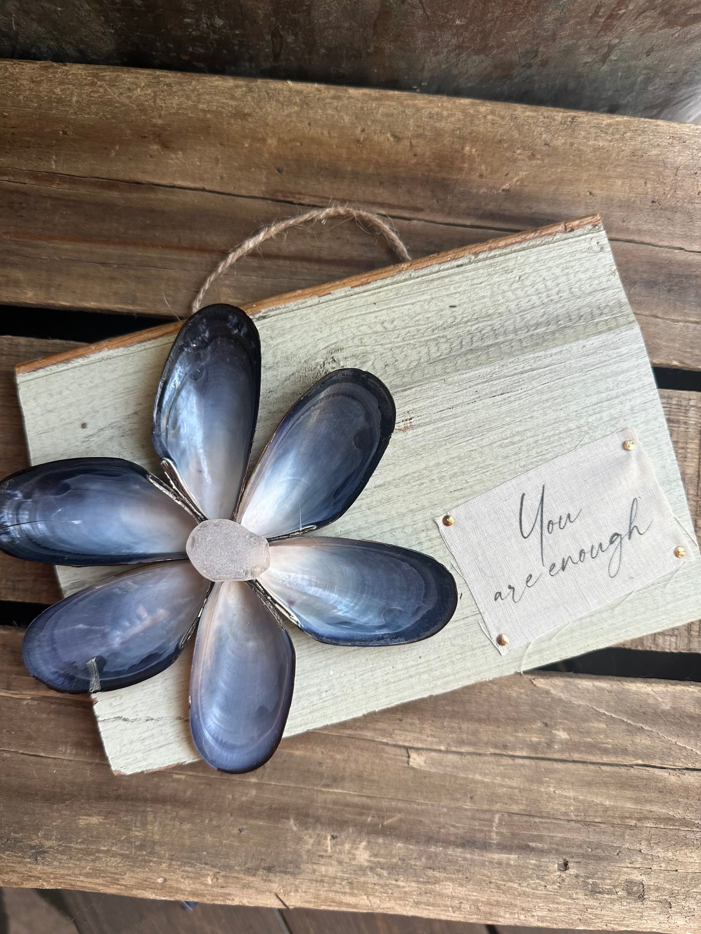 Mussel Shell Flower+ Weathered painted wood:  You are Enough