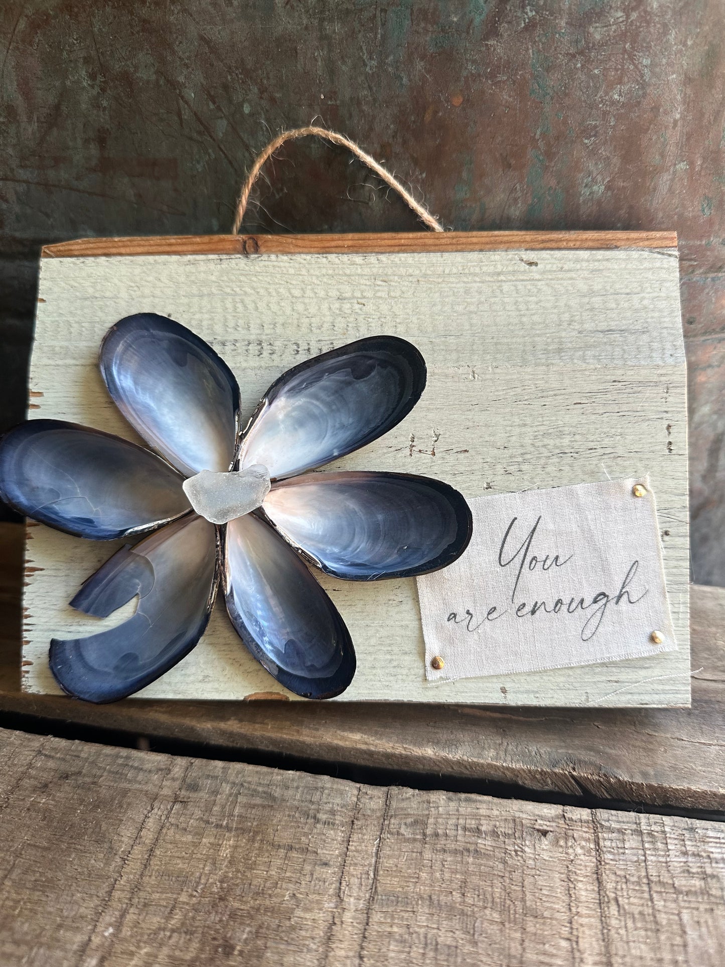 Mussel Shell Flower+ Weathered painted wood:  You are Enough