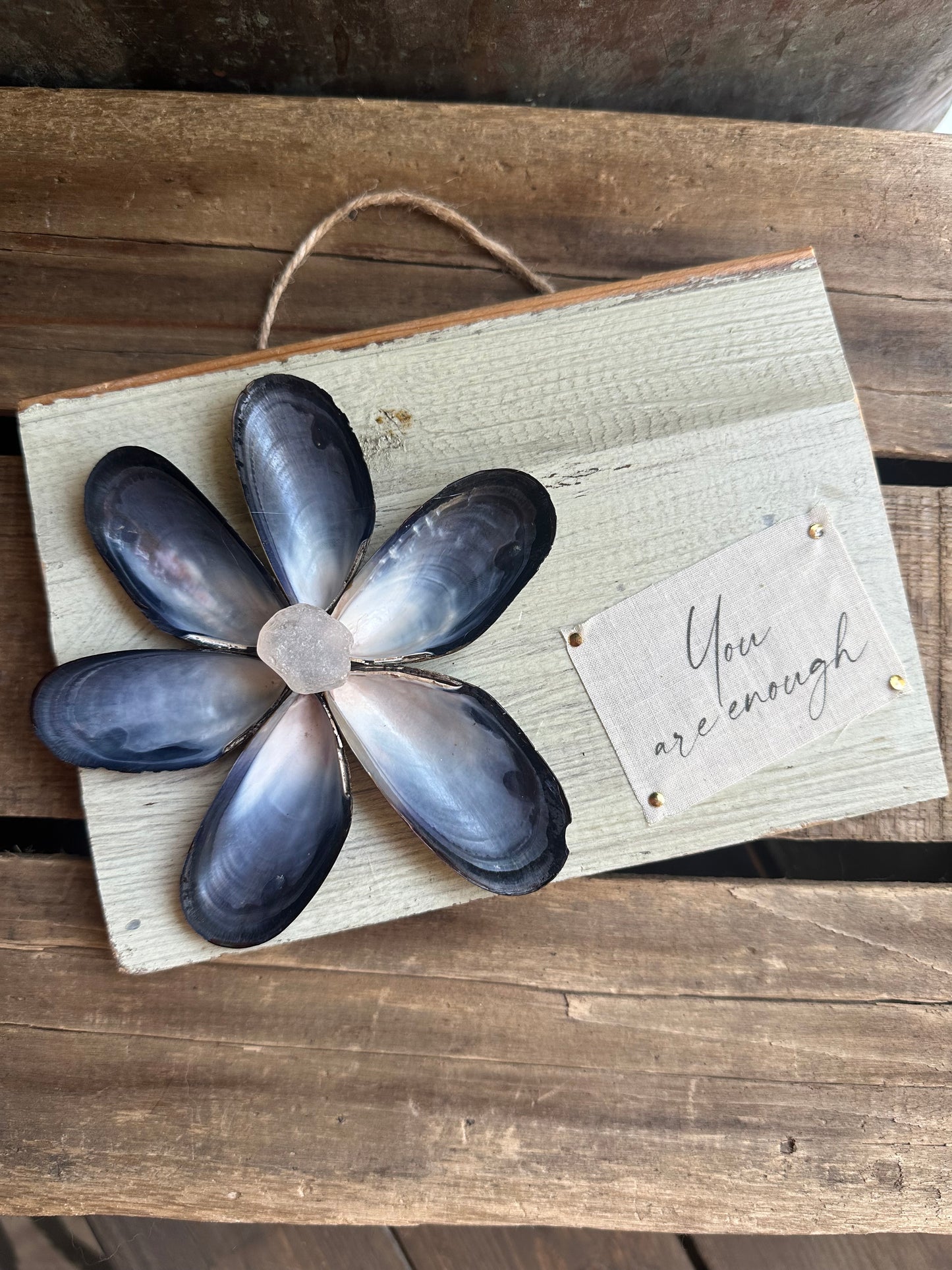 Mussel Shell Flower+ Weathered painted wood:  You are Enough