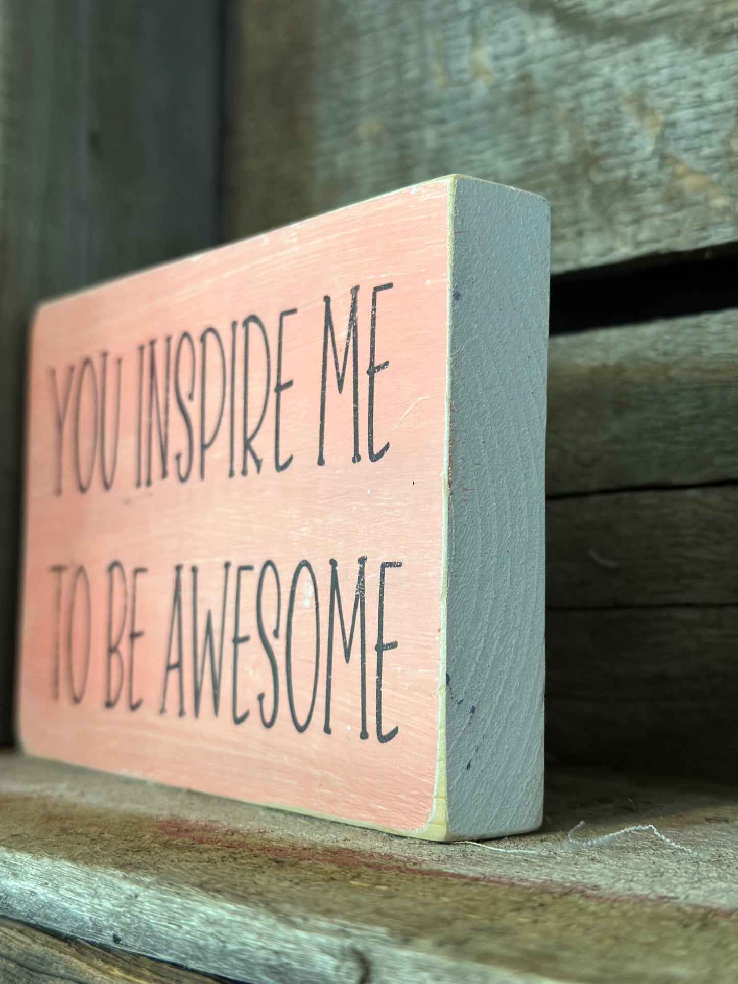 Encouragement Shelf Sitter: YOU INSPIRE ME