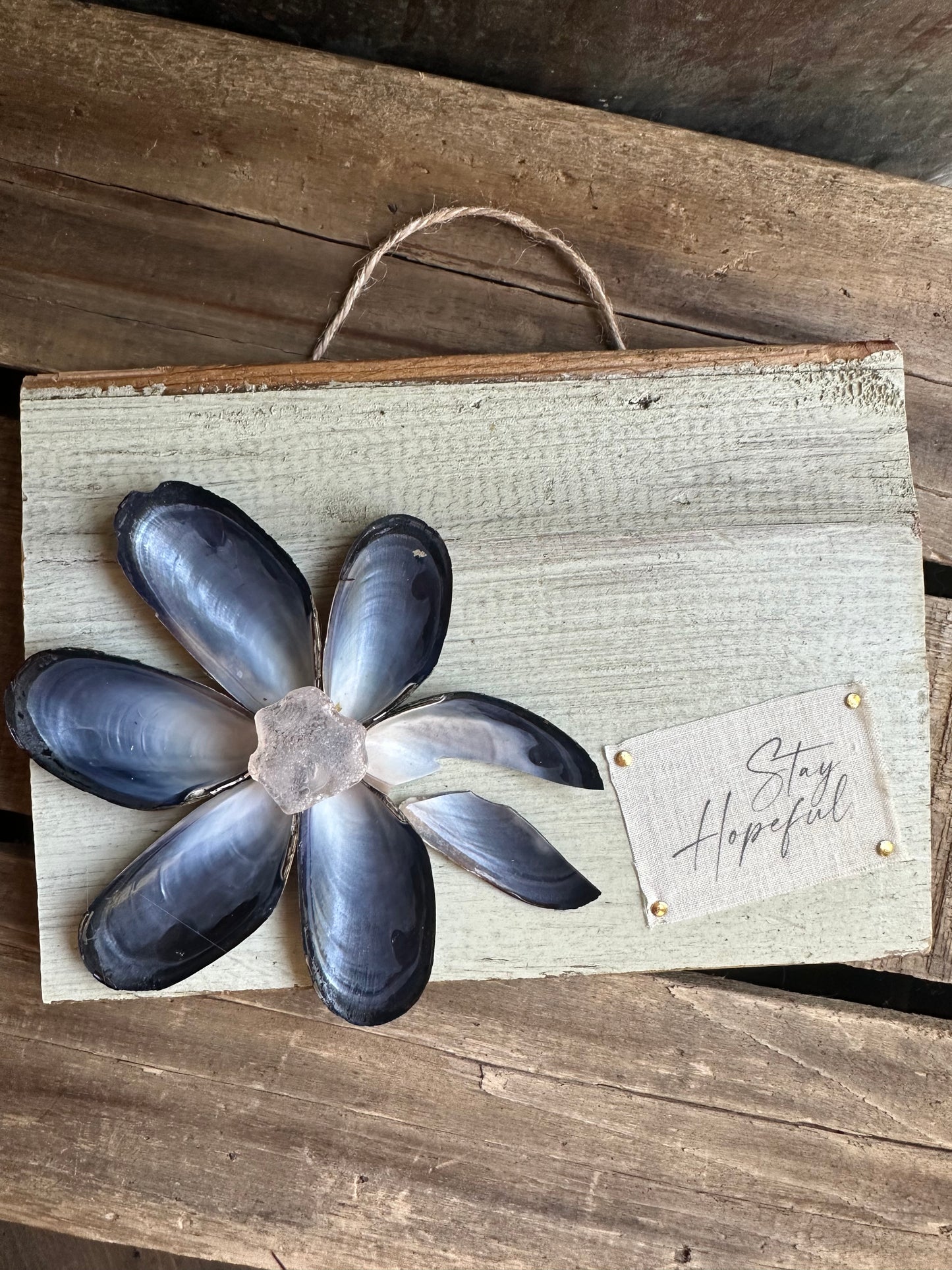 Mussel Shell Flower+ Weathered painted wood: Stay Hopeful