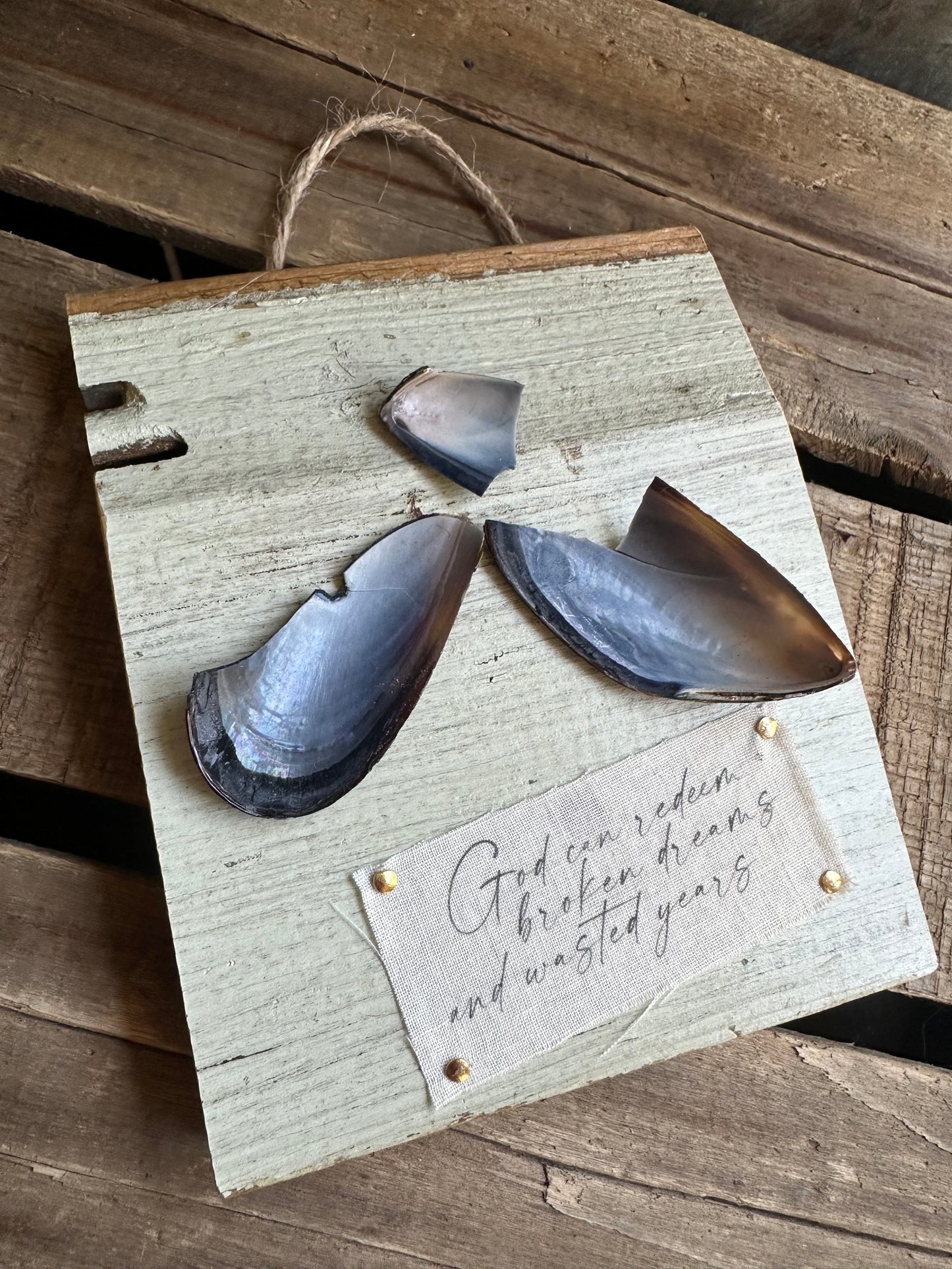 Broken Mussel Shell + Weathered painted wood: God can redeem the wasted years