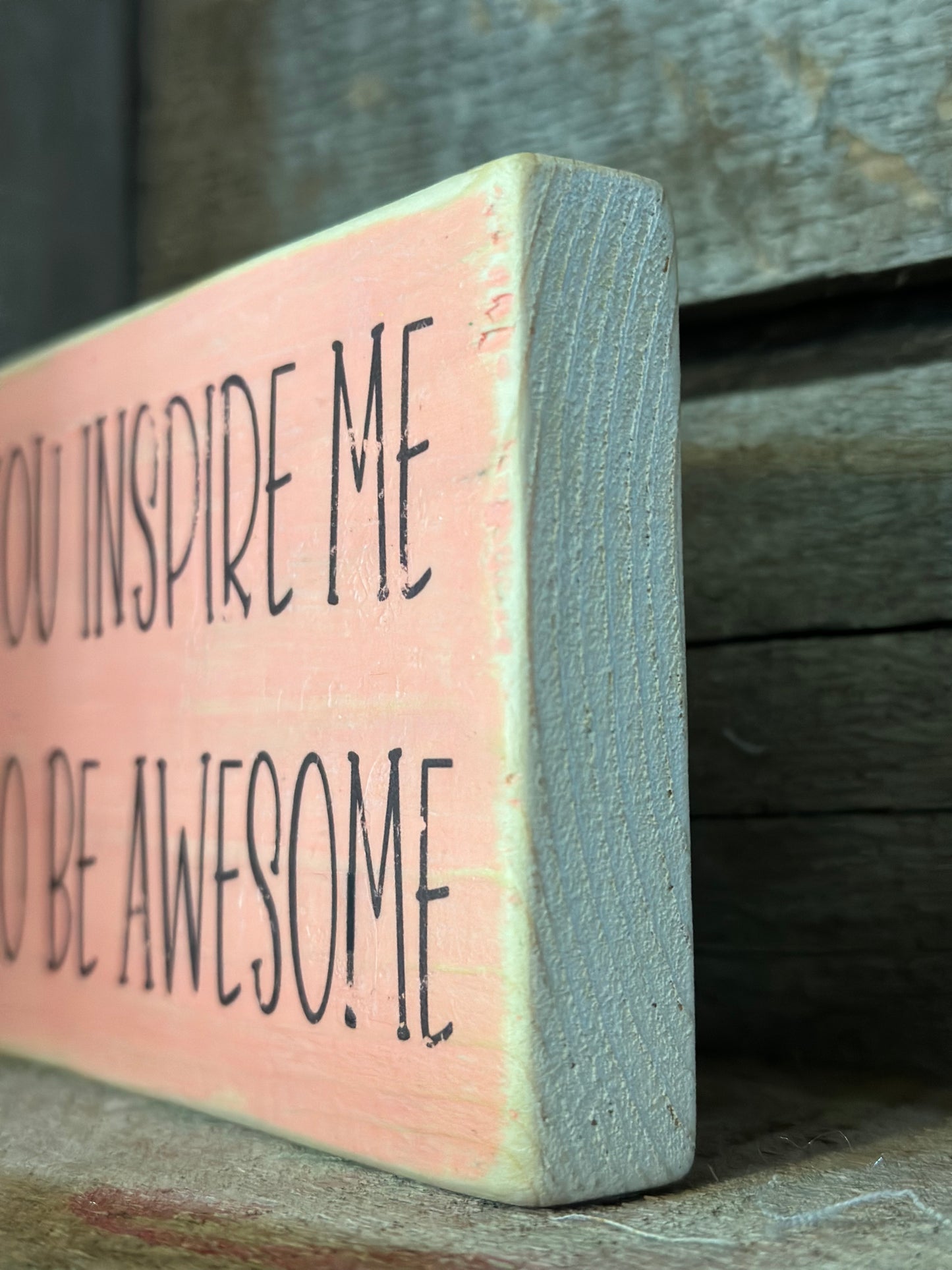 Encouragement Shelf Sitter: YOU INSPIRE ME