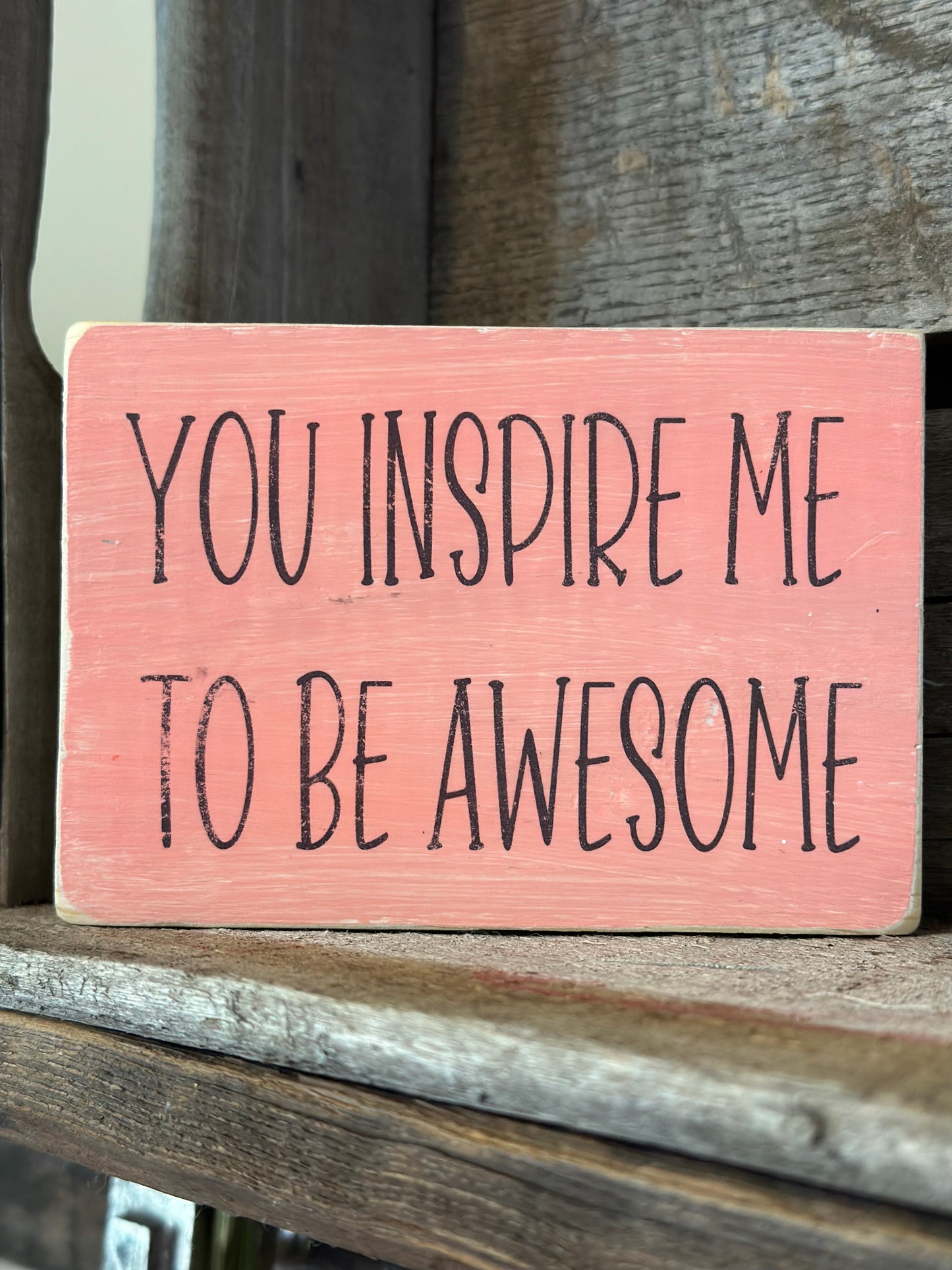 Encouragement Shelf Sitter: YOU INSPIRE ME