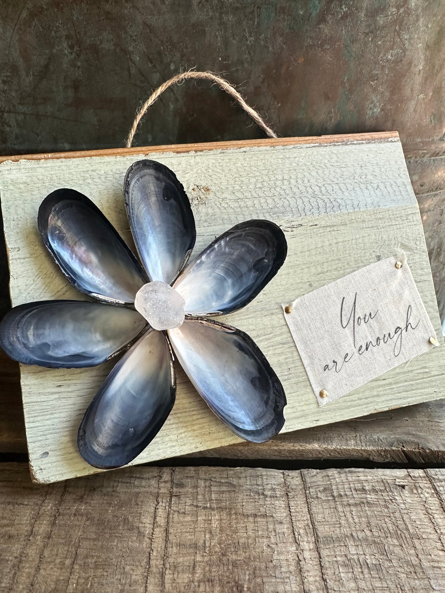 Mussel Shell Flower+ Weathered painted wood:  You are Enough